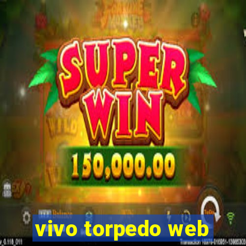 vivo torpedo web